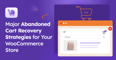 6 Major Strategies to Avoid Abandoned Cart for Your WooCommerce Store [2025]