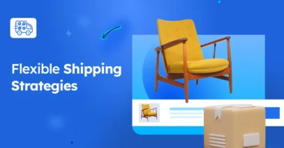 12 Flexible Shipping Strategies That Increase Customer Satisfaction