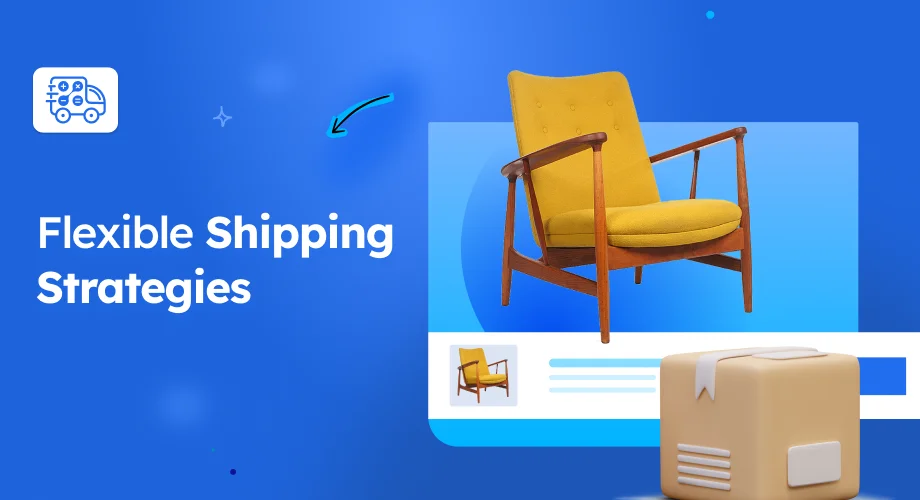 12 Flexible Shipping Strategies That Increase Customer Satisfaction