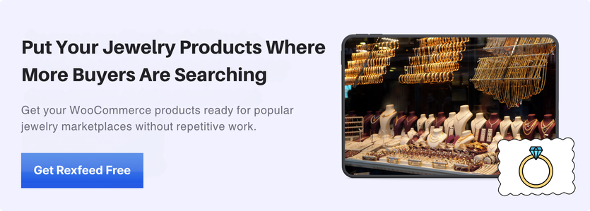 Put Your Jewelry Products Where More Buyers Are Searching with Rexfeed