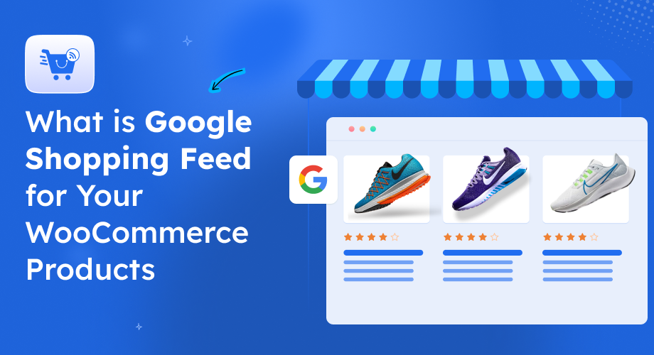 What is Google Shopping Feed for Your WooCommerce Products [2025]