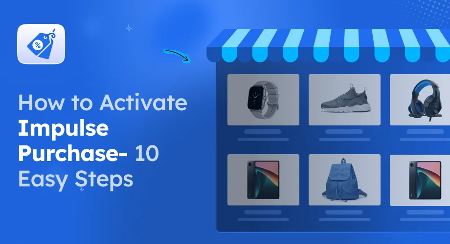How to Activate Impulse Purchase in Your Store- 10 Easy Steps [2025]