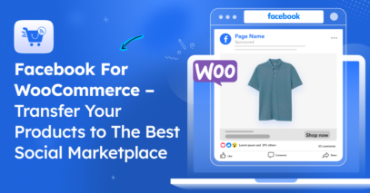 Facebook For WooCommerce – Transfer Your Products to The Best Social Marketplace [2025]