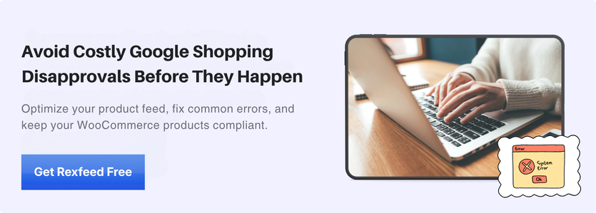Avoid Costly Google Shopping Disapprovals Before They Happen with Rexfeed