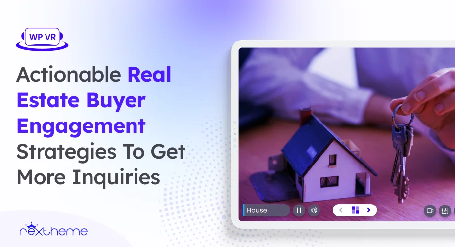 8 Actionable Real Estate Buyer Engagement Strategies To Get More Inquiries [2026]
