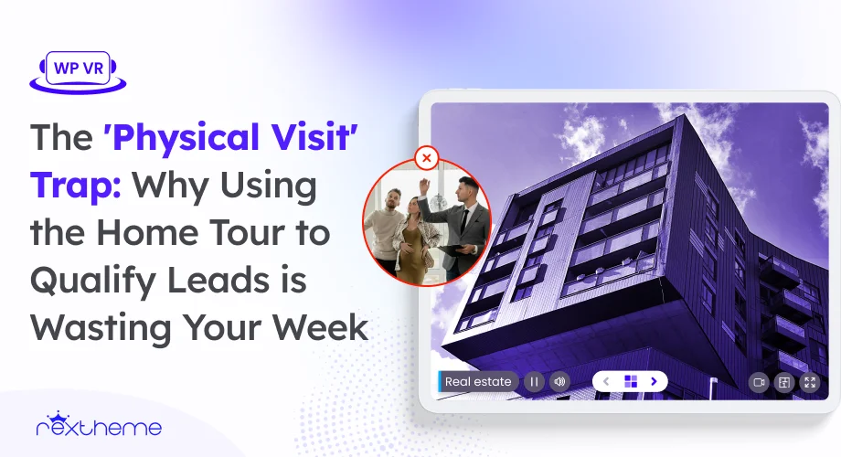 The ‘Physical Visit’ Trap: Why Using the Home Tour to Qualify Leads is Wasting Your Week