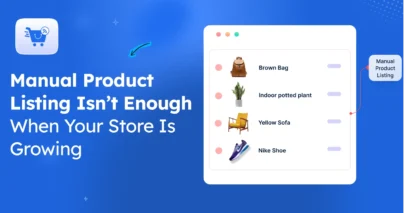 Manual Product Listing Isn’t Enough When Your Store Is Growing