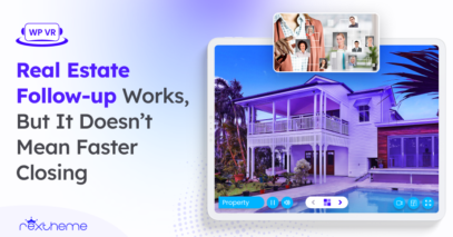 Real Estate Follow-up Works, But It Doesn’t Mean Faster Closing