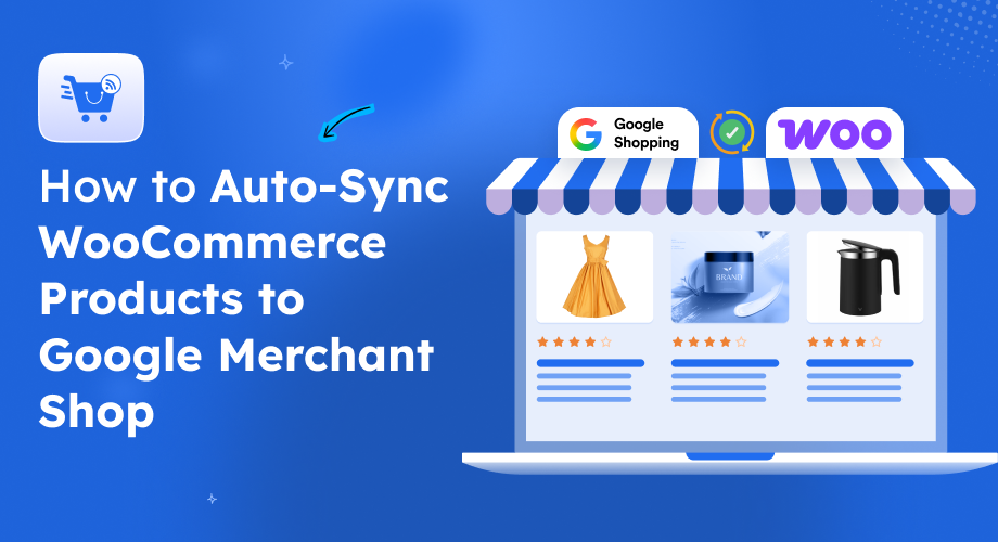Auto-Sync WooCommerce Products to Google Merchant Center – No More Manual Uploads [2026]