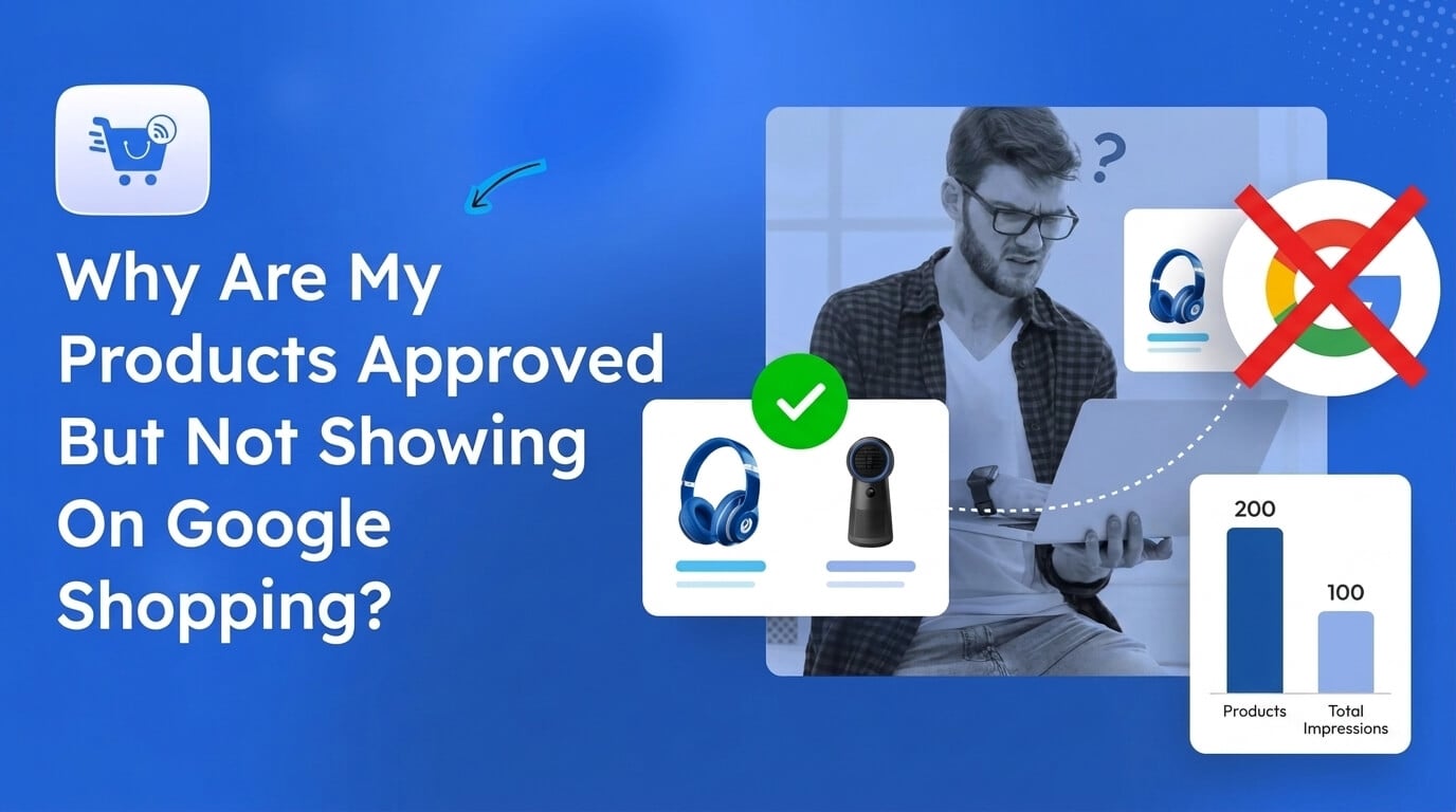 My Products Are Approved In Google Shopping But Not Showing. What To Check first?